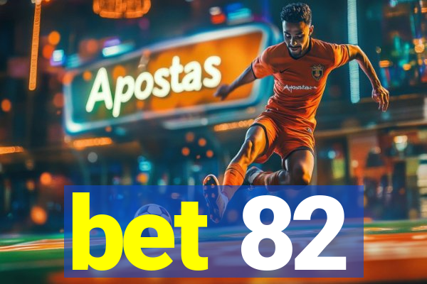 bet 82